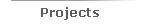 Projects